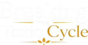 Breaking the Toxic Cycle